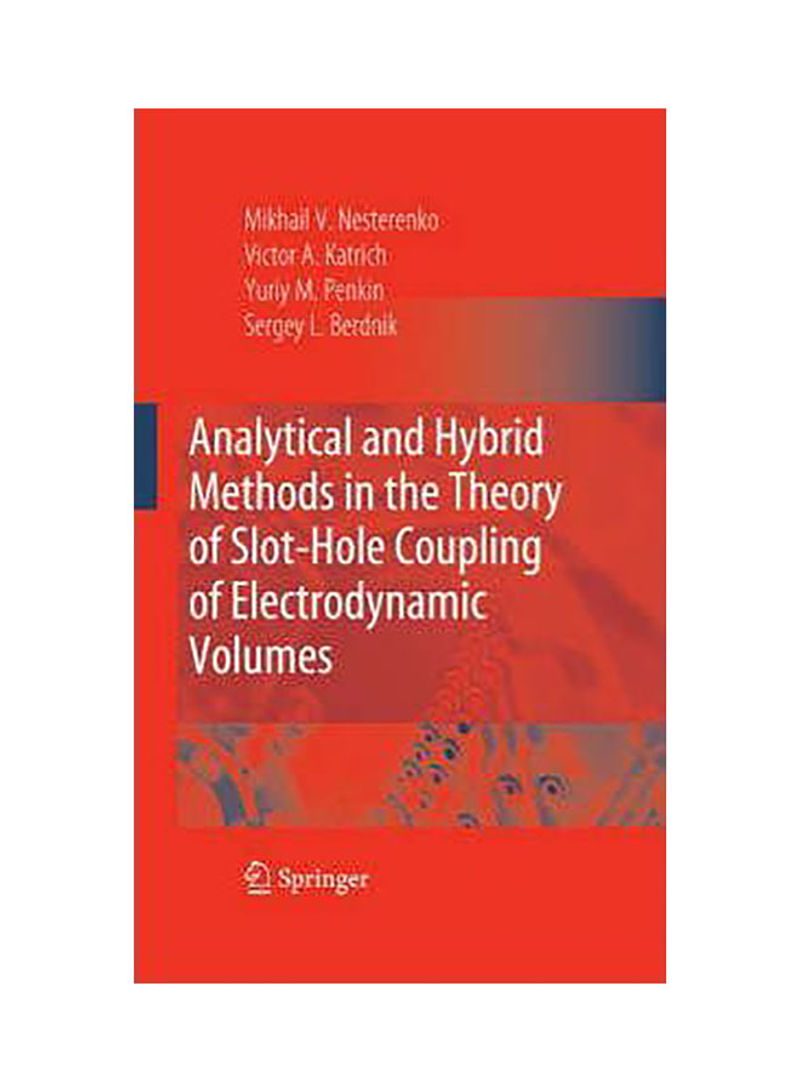 Analytical And Hybrid Methods In The Theory Of Slot-Hole Coupling Of Electrodynamic Volumes Hardcover