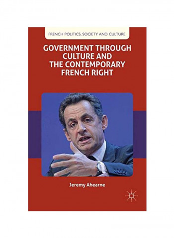 Government Through Culture And The Contemporary French Right Hardcover