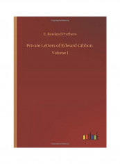 Private Letters of Edward Gibbon: Volume 1 Hardcover English by Rowland E. Prothero - 2020