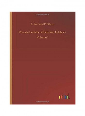 Private Letters of Edward Gibbon: Volume 1 Hardcover English by Rowland E. Prothero - 2020