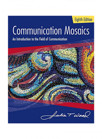 Communication Mosaics: An Introduction to the Field of Communication Paperback
