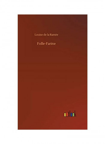 Folle-Farine Hardcover English by Louise De La Ramee