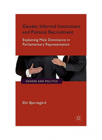 Gender, Informal Institutions And Political Recruitment Paperback