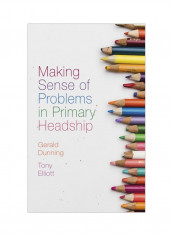Making Sense Of Problems In Primary Headship Hardcover