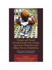 Nature And Needs Of Individuals With Autism Spectrum Disorders And Other Severe Disabilities Hardcover