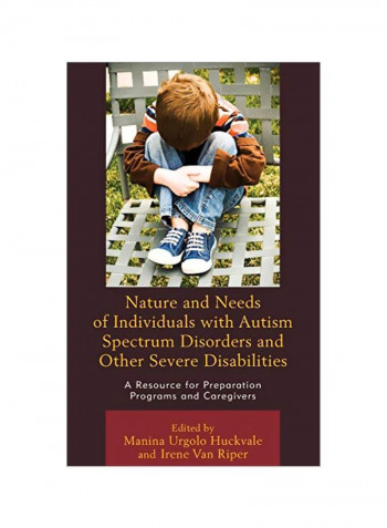 Nature And Needs Of Individuals With Autism Spectrum Disorders And Other Severe Disabilities Hardcover