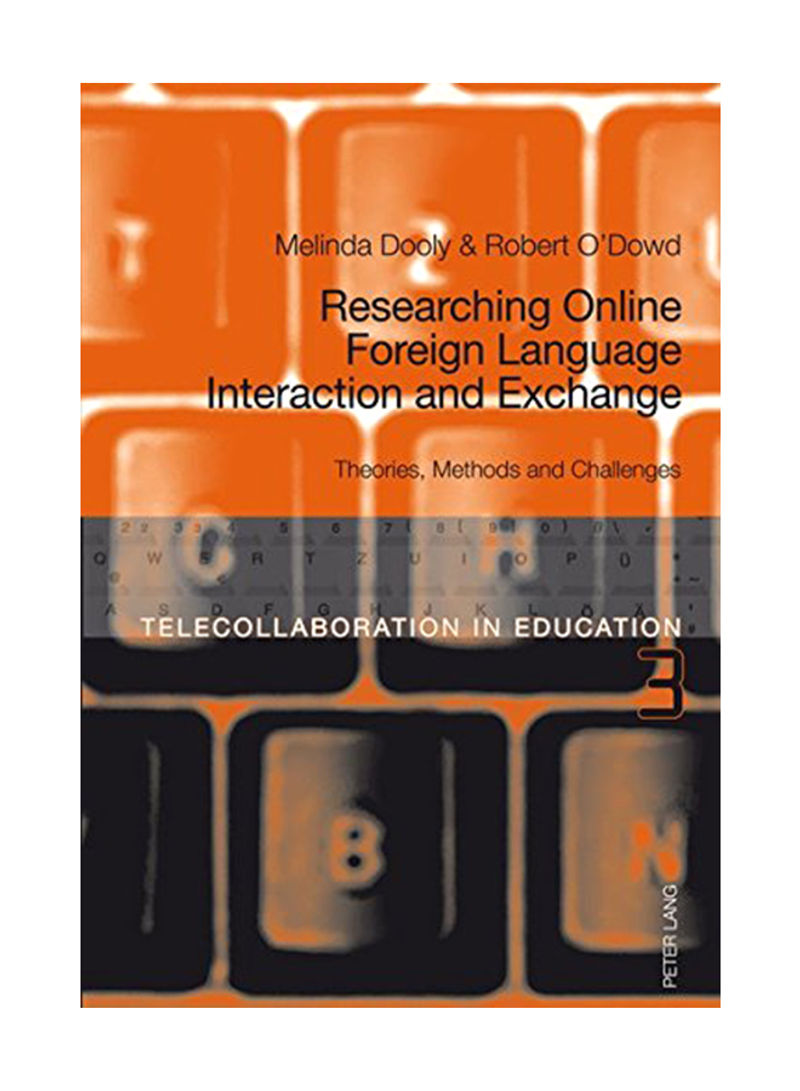 Researching Online Foreign Language Interaction And Exchange : Theories, Methods And Challenges Paperback