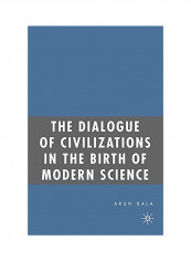 The Dialogue Of Civilizations In The Birth Of Modern Science Paperback