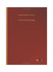 As We Were Saying Hardcover English by Charles Dudley Warner - 2018