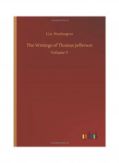 The Writings Of Thomas Jefferson Hardcover English by H. A. Washington