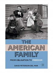 The American Family: From Obligation to Freedom Paperback