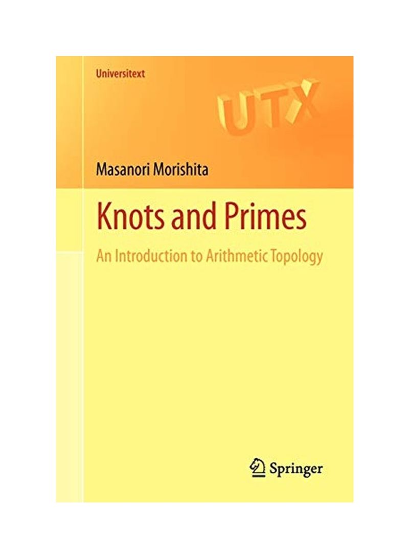 Knots And Primes : An Introduction To Arithmetic Topology Paperback English by Masanori Morishita - 30 Nov 2011