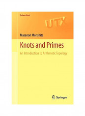 Knots And Primes : An Introduction To Arithmetic Topology Paperback English by Masanori Morishita - 30 Nov 2011