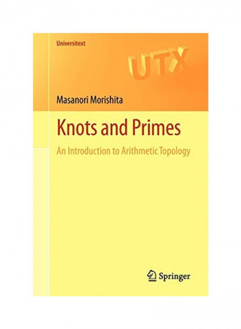 Knots And Primes : An Introduction To Arithmetic Topology Paperback English by Masanori Morishita - 30 Nov 2011