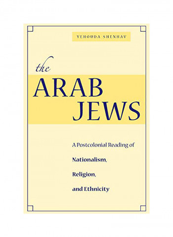 The Arab Jews: A Postcolonial Reading Of Nationalism, Religion, And Ethnicity Hardcover