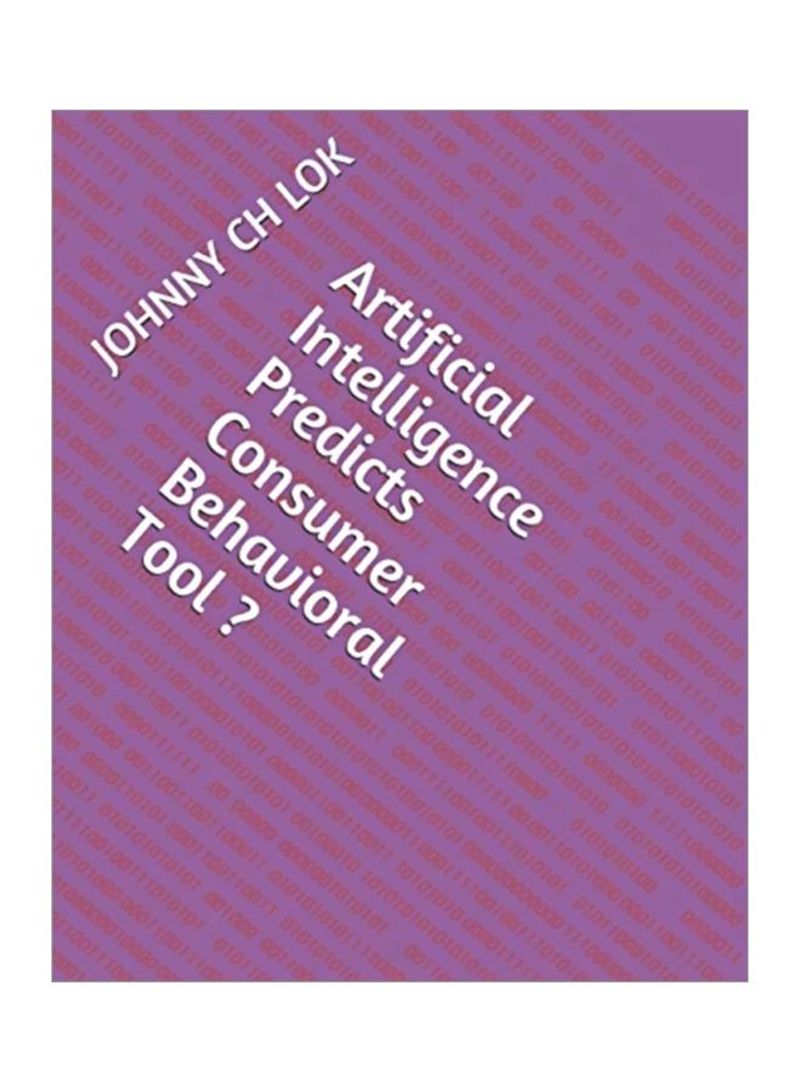 Artificial Intelligence Predicts Consumer Behavioral Tool? Paperback