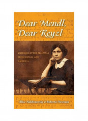 Dear Mendl, Dear Reyzl: Yiddish Letter Manuals From Russia And America Hardcover