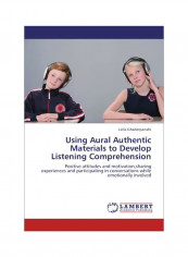 Using Aural Authentic Materials To Develop Listening Comprehension Paperback