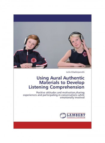 Using Aural Authentic Materials To Develop Listening Comprehension Paperback