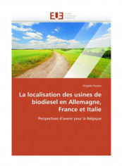 La Localisation Des Usines De Biodiesel En Allemagne, France Et Italie Paperback