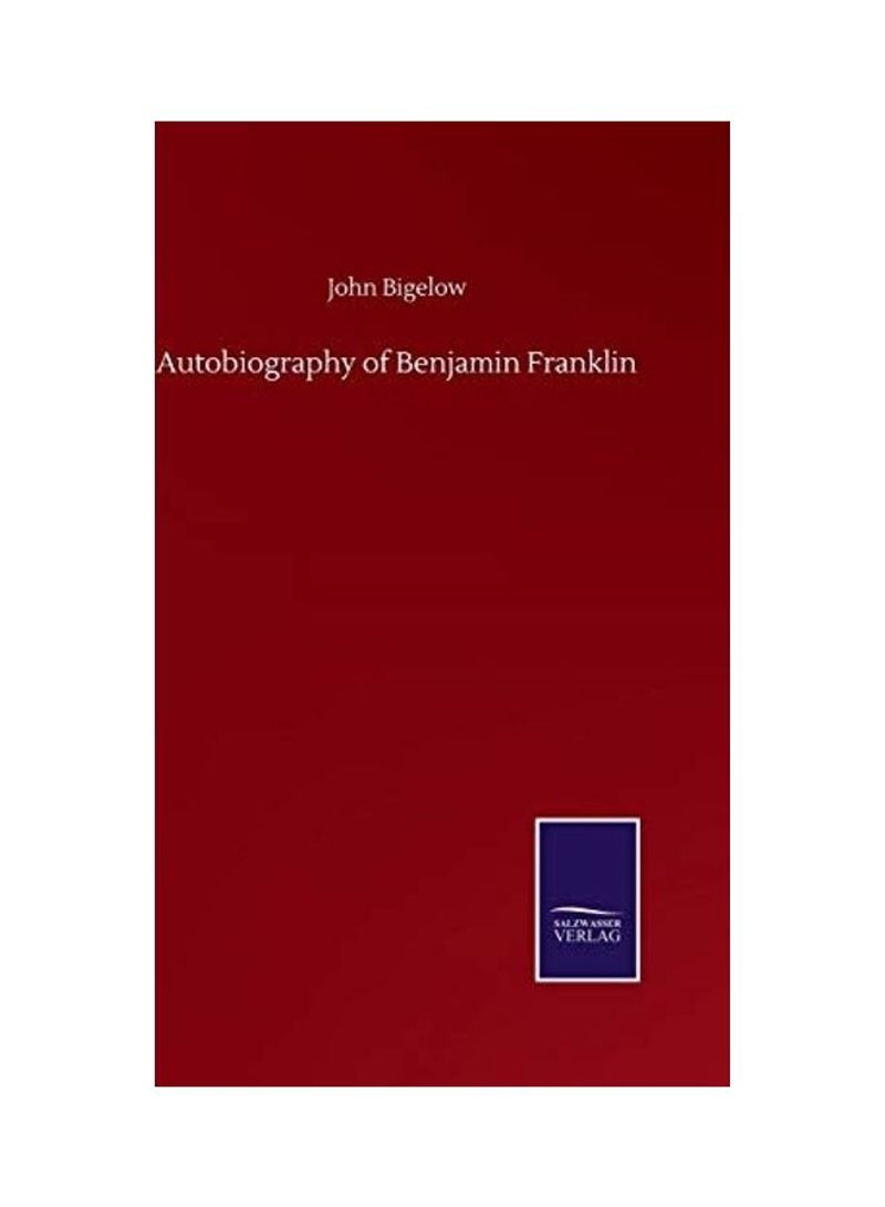 Autobiography Of Benjamin Franklin Hardcover English by John Bigelow - 2020