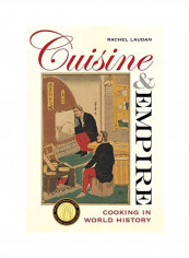 Cuisine And Empire, Volume 43: Cooking In World History Hardcover