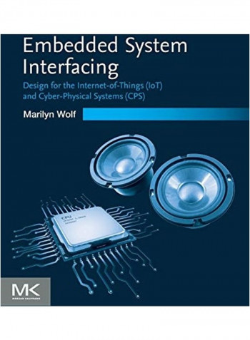 Embedded System Interfacing: Design for the Internet-Of-Things (Iot) and Cyber-Physical Systems (Cps) Paperback English by Marilyn Wolf reviews Embedded System Interfacing: Design for the Internet-Of-Things (Iot) and Cyber-Physical Systems (Cps) Paperback English by Marilyn Wolf