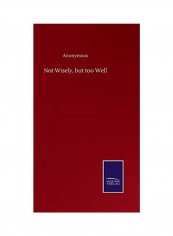 Not Wisely, But Too Well Hardcover English
