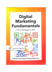 Digital Marketing Fundamentals: From Strategy To ROI Paperback English by Marjolein Visser