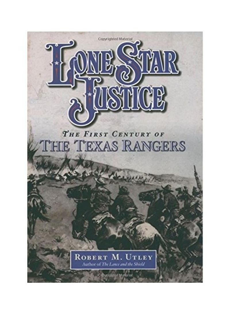 Lone Star Justice: The First Century Of The Texas Rangers Hardcover English by Robert M. Utley
