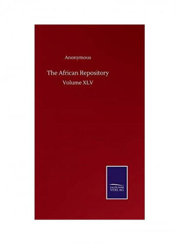 The African Repository Volume XLV Hardcover English by Anonymous - 2020