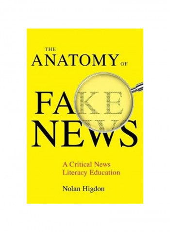 The Anatomy Of Fake News: A Critical News Literacy Education Hardcover
