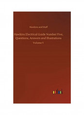 Hawkins Electrical Guide Number Five, Questions, Answers and Illustrations: Volume 5 Hardcover English by Hawkins and