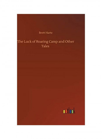 The Luck Of Roaring Camp And Other Tales Hardcover English by Brett Harte - 2020