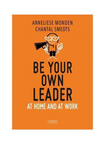 Be Your Own Leader: At Home And At Work Paperback