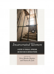 Incarcerated Women: A History Of Struggles, Oppression, And Resistance In American Prisons Hardcover reviews Incarcerated Women: A History Of Struggles, Oppression, And Resistance In American Prisons Hardcover