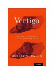 Vertigo: Five Physician Scientists And The Quest For A Cure Hardcover