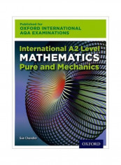 Oxford International AQA Examinations: International A2 Level Mathematics Pure And Mechanics Paperback