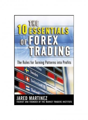 The 10 Essentials Of Forex Trading: The Rules For Turning Patterns Into Profits Hardcover