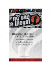 Reconfiguring Citizenship And National Identity In The North American Literary Imagination Hardcover reviews Reconfiguring Citizenship And National Identity In The North American Literary Imagination Hardcover