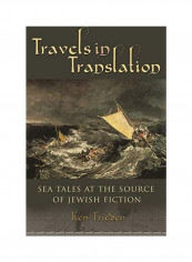 Travels in Translation: Sea Tales at the Source of Jewish Fiction Hardcover English by Ken Frieden