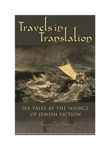 Travels in Translation: Sea Tales at the Source of Jewish Fiction Hardcover English by Ken Frieden