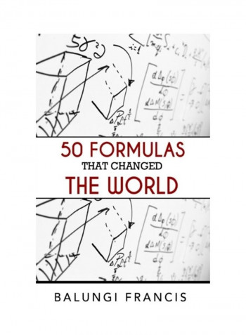 50 Formulas That Changed The World Hardcover الإنجليزية by Balungi Francis