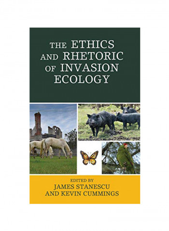 The Ethics And Rhetoric Of Invasion Ecology Hardcover 1