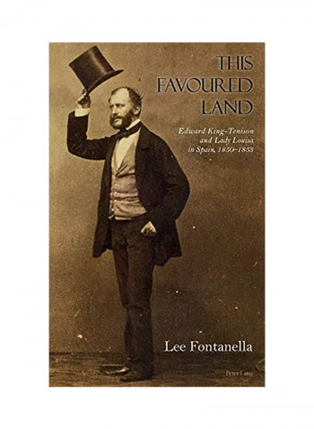 This Favoured Land: Edward King-Tenison and Lady Louisa in Spain, 1850-1853 Hardcover