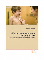 Effect Of Parental Income On Child Health Paperback English by Monisha  Mukherjee