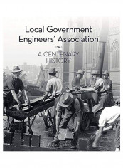 Local Government Engineers' Association: A Centenary History Hardcover