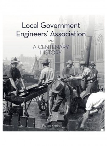 Local Government Engineers' Association: A Centenary History Hardcover