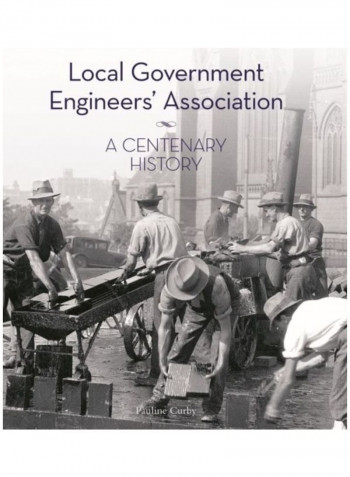 Local Government Engineers' Association: A Centenary History Hardcover