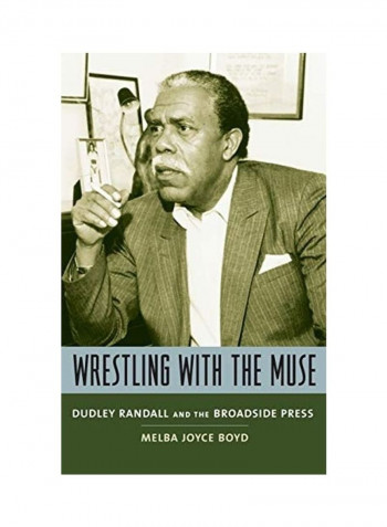 Wrestling With The Muse : Dudley Randall And The Broadside Press Hardcover
